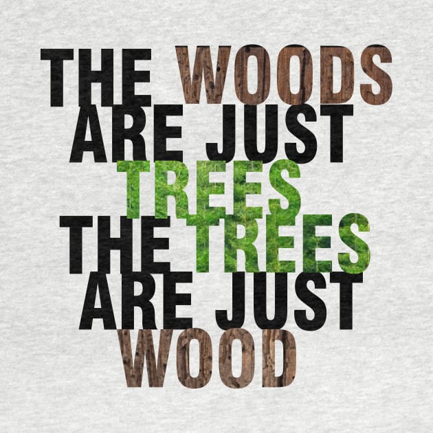 Woods are just trees | Into the Woods by planetary